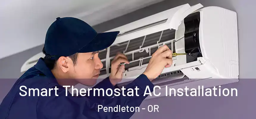  Smart Thermostat AC Installation Pendleton - OR